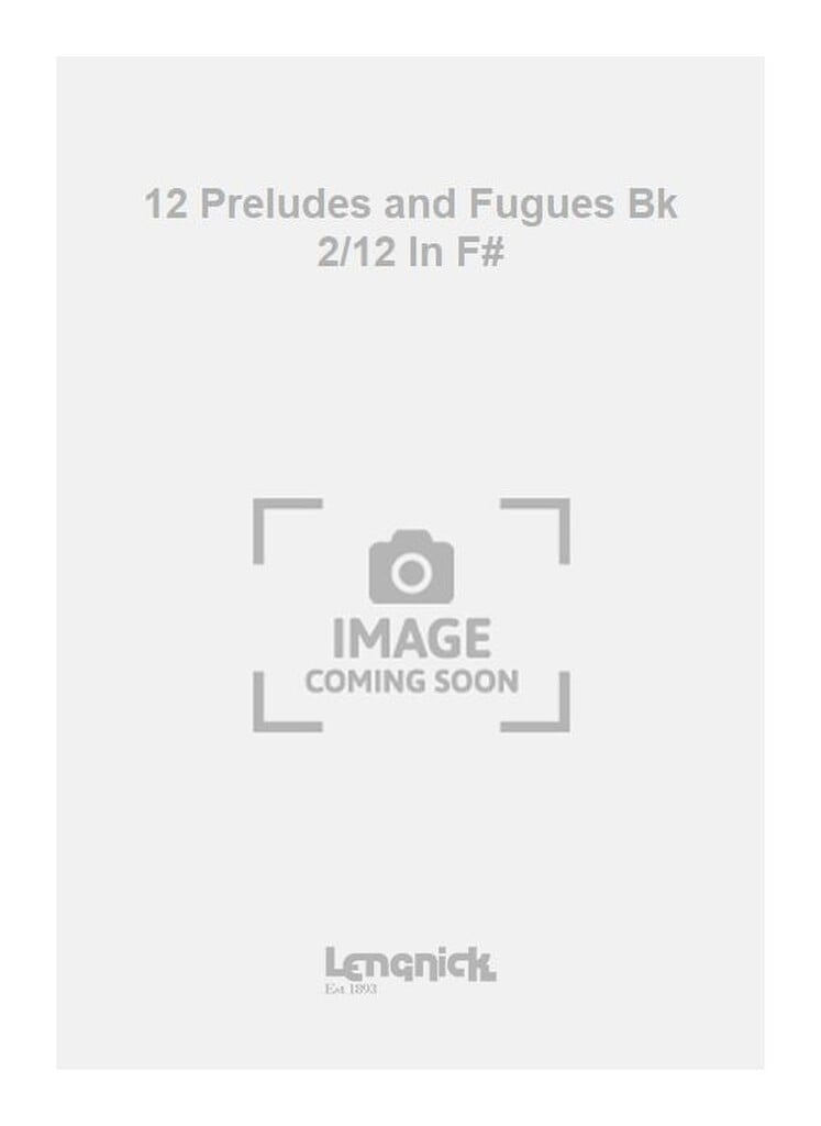 12 Preludes and Fugues Bk 2/12 In F#